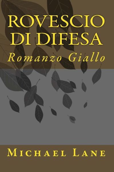 Rovescio di difesa - Michael Lane - Kirjat - Createspace Independent Publishing Platf - 9781460975084 - torstai 3. maaliskuuta 2011