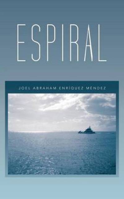 Cover for Joel Abraham Enriquez Mendez · Espiral (Paperback Book) (2013)