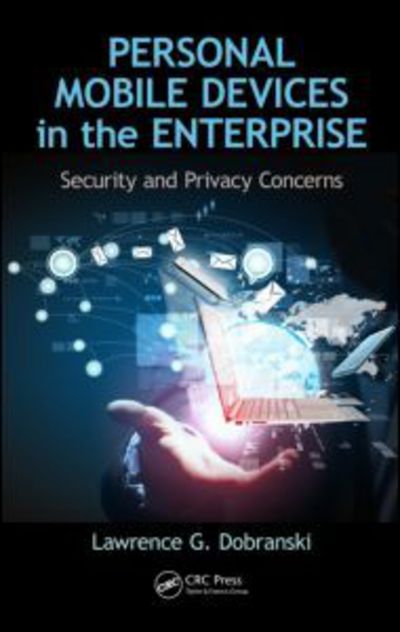 Cover for Dobranski, Lawrence Gerard (University of Saskatchewan, Saskatoon, Canada) · Personal Mobile Devices in the Enterprise: Security and Privacy Concerns (Inbunden Bok) (2026)