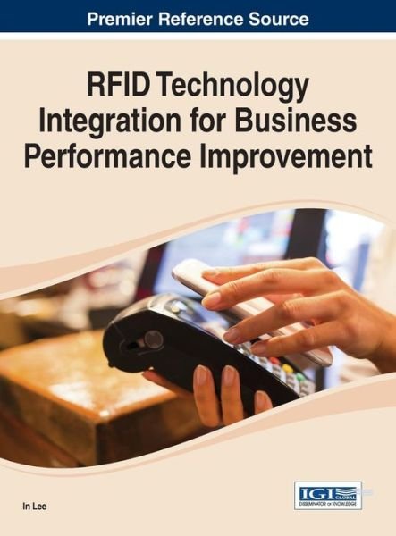 Cover for In Lee · Rfid Technology Integration for Business Performance Improvement (Gebundenes Buch) (2014)