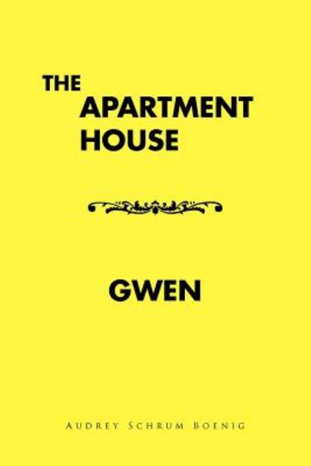 Cover for Audrey Schrum Boenig · The Apartment House/ Gwen (Paperback Book) (2012)