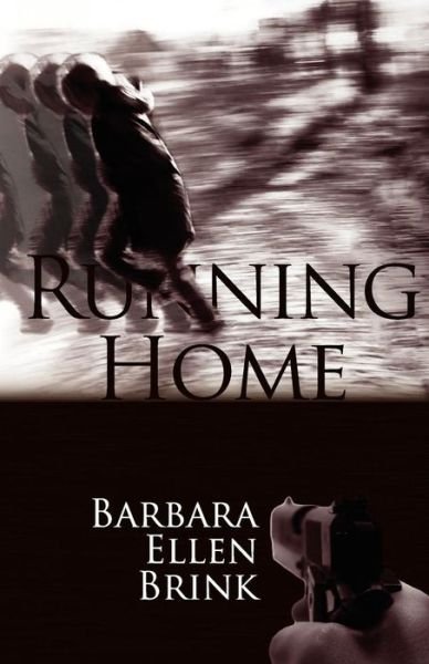 Running Home - Barbara Ellen Brink - Bøger - CreateSpace Independent Publishing Platf - 9781469914084 - 20. januar 2012