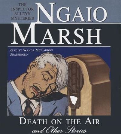 Death on the Air and Other Stories - Ngaio Marsh - Musiikki - Blackstone Audiobooks - 9781470891084 - torstai 1. elokuuta 2013