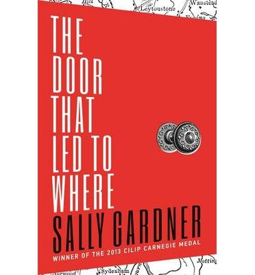 Cover for Sally Gardner · The Door That Led to Where (Hardcover Book) (2015)