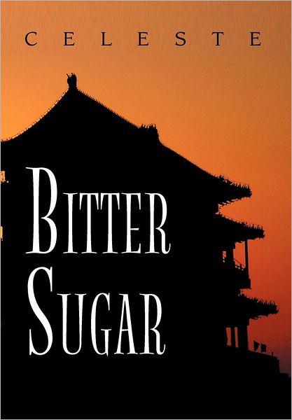 Cover for Celeste · Bitter Sugar (Hardcover Book) (2012)