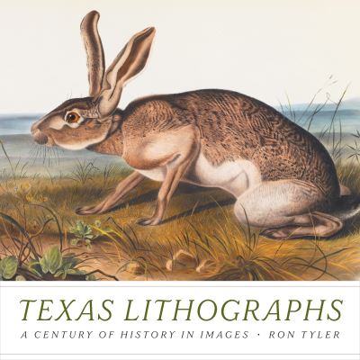 Cover for Ron Tyler · Texas Lithographs: A Century of History in Images (Hardcover Book) (2023)