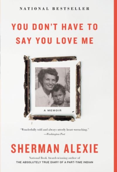 Cover for Sherman Alexie · You Don't Have to Say You Love Me (N/A) (2017)
