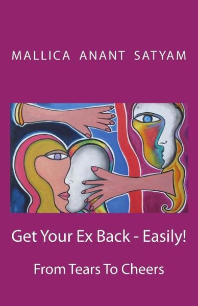 Cover for Mallica Anant Satyam · Get Your Ex Back - Easily!: from Tears to Cheers (Paperback Book) (2012)