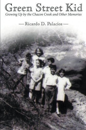 Cover for Ricardo D. Palacios · Green Street Kid: Growing Up by the Chacon Creek and Other Memories (Paperback Book) (2013)