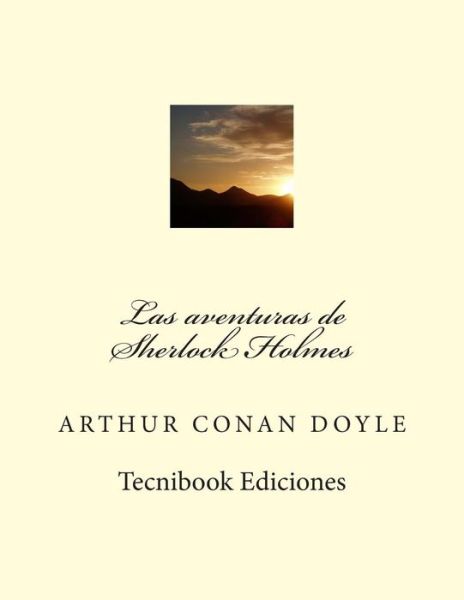 Las Aventuras De Sherlock Holmes - Arthur Conan Doyle - Bücher - Createspace - 9781482643084 - 26. Februar 2013