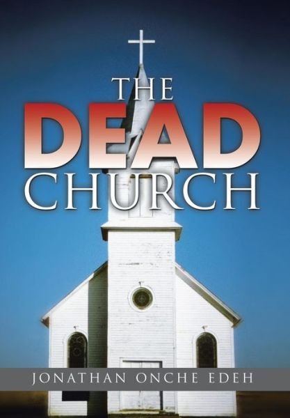 Cover for Jonathan Onche Edeh · The Dead Church (Hardcover bog) (2015)