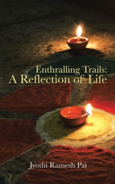 Cover for Jyothi Ramesh Pai · Enthralling Trails: a Reflection of Life (Pocketbok) (2014)