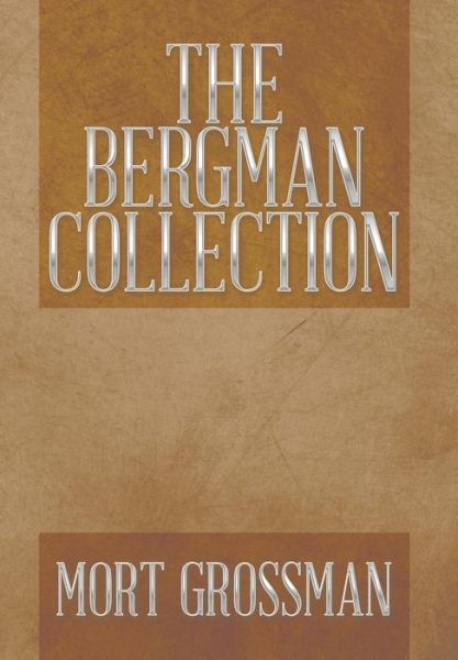 Cover for Mort Grossman · The Bergman Collection (Hardcover Book) (2014)