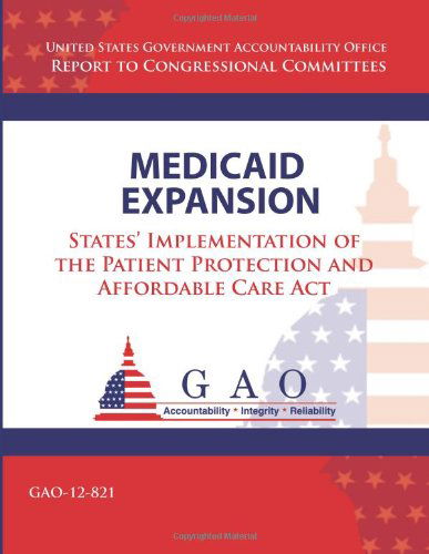 Cover for Government Accountability Office · Health Expansion: States' Implementation of the Patient Protection and Affortable Care Act (Taschenbuch) (2013)