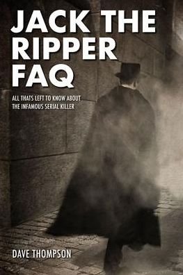 Cover for Dave Thompson · Jack the Ripper FAQ: All That's Left to Know About the Infamous Serial Killer - FAQ (Paperback Book) (2017)