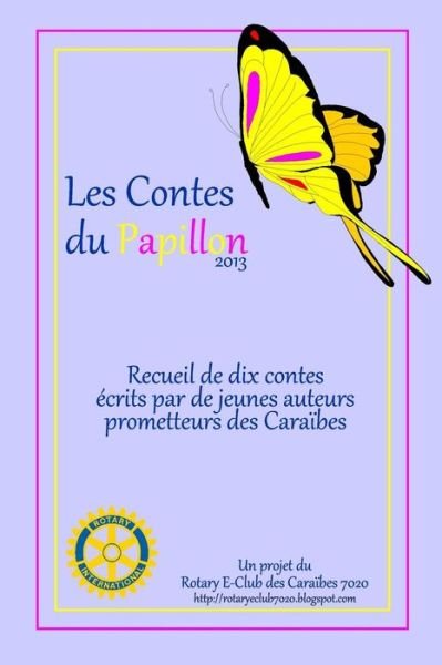Cover for Rotary E-club Caribbean 7020 · Les Contes Du Papillon (2013): Histoires Ecrites Par Des Enfants Pour Des Enfants. (Taschenbuch) (2014)
