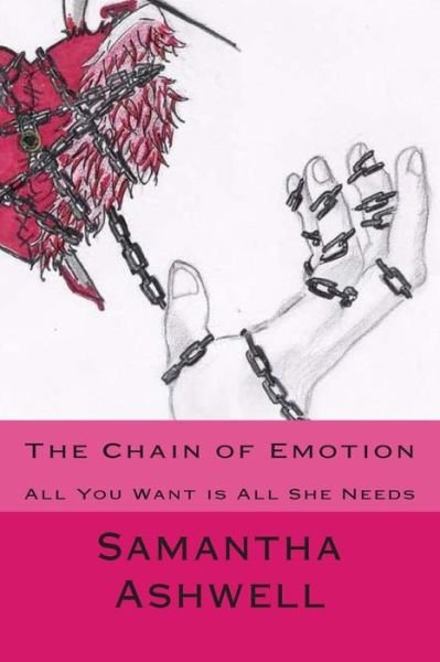 Samantha Ashwell · The Chain of Emotion: All You Want is All She Needs (Paperback Book) (2014)