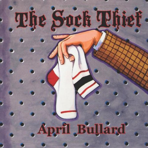 Cover for April Bullard · The Sock Thief (Paperback Book) (2014)