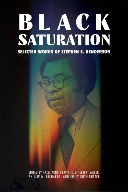 Cover for Black Saturation: Selected Works of Stephen E. Henderson - Margaret Walker Alexander Series in African American Studies (Hardcover Book) (2025)