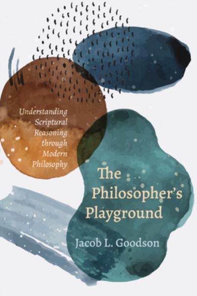 The Philosopher's Playground - Jacob L Goodson - Books - Cascade Books - 9781498286084 - November 9, 2021
