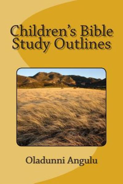 Cover for Oladunni Angulu · Children's Bible Study Outlines (Paperback Book) (2014)