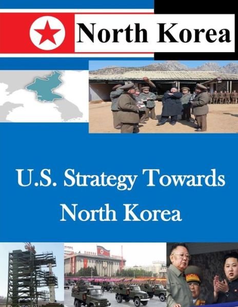 Cover for U S Army War College · U.s. Strategy Towards North Korea (Paperback Book) (2014)