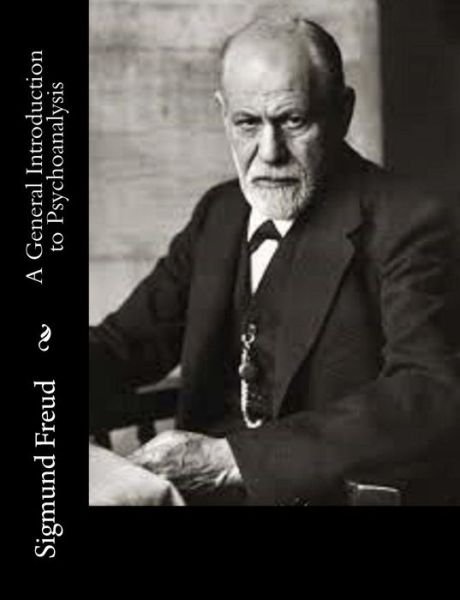 A General Introduction to Psychoanalysis - Sigmund Freud - Books - Createspace - 9781502532084 - September 28, 2014