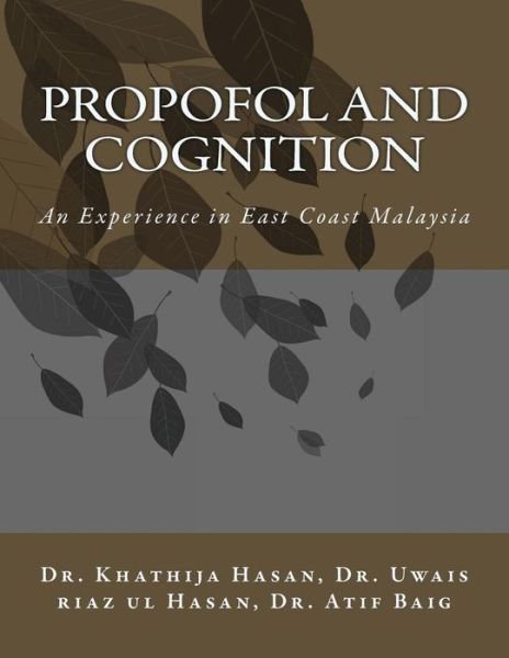 Propofol and Cognition: an Experience in East Cost Malaysia - Kh Khathija Hasan Dr - Böcker - Createspace - 9781503366084 - 11 december 2014
