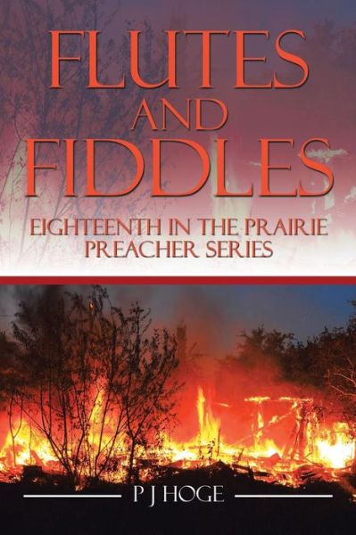 Cover for Pj Hoge · Flutes and Fiddles: Eighteenth in the Prairie Preacher Series (Pocketbok) (2014)