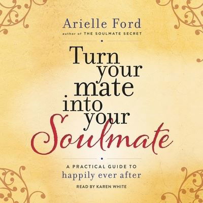 Turn Your Mate Into Your Soulmate - Arielle Ford - Musiikki - HarperCollins - 9781504653084 - tiistai 29. joulukuuta 2015