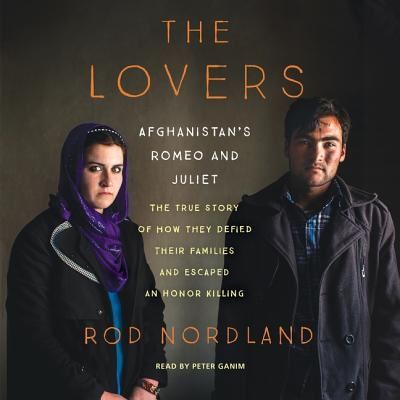 Cover for Rod Nordland · The Lovers Lib/E : Afghanistan's Romeo and Juliet, the True Story of How They Defied Their Families and Escaped an Honor Killing (CD) (2016)