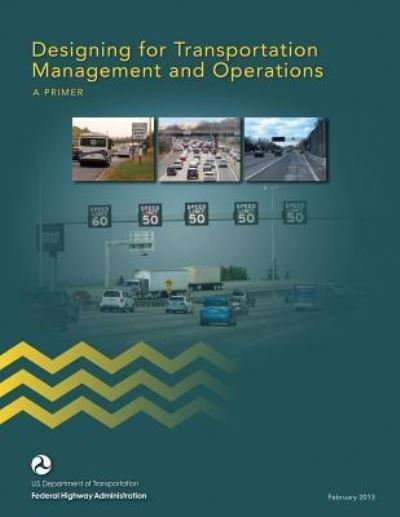Cover for U S Department of Transportation · Designing for Transportation Management and Operations: a Primer (Taschenbuch) (2015)