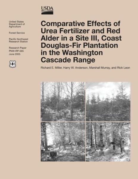 Cover for United States Department of Agriculture · Comparative Effects of Urea Fertilizer and Red Alder in a Site Iii, Coast Douglas-fir Plantation in the Washington Cascade Range (Pocketbok) (2015)