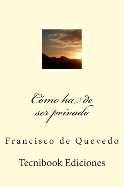 Cover for Francisco De Quevedo · Como Ha De Ser Privado (Pocketbok) (2015)