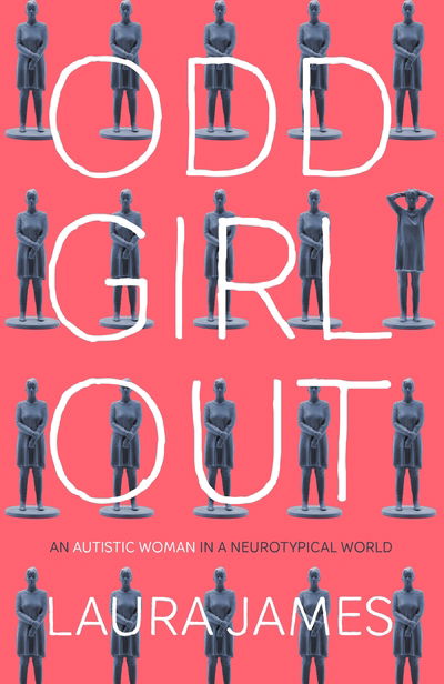 Cover for Laura James · Odd Girl Out - An Autistic Woman in a Neurotypical World (N/A) (2017)