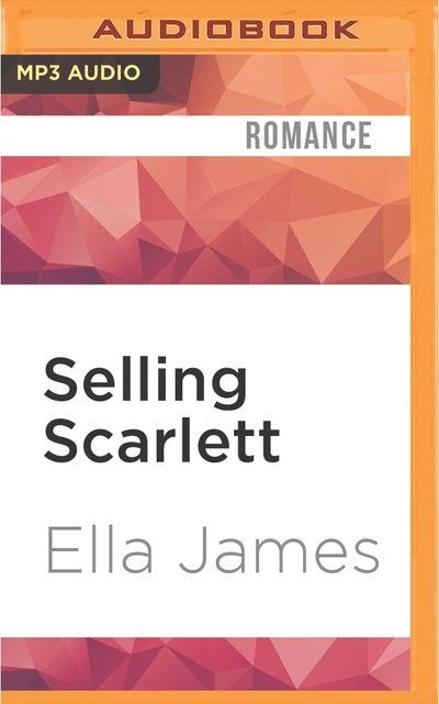 Cover for Ella James · Selling Scarlett (MP3-CD) (2016)