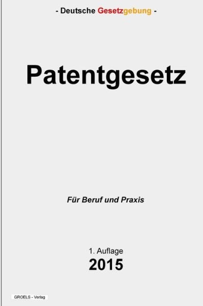 Cover for Groelsv Verlag · Patentgesetz (Pocketbok) (2015)