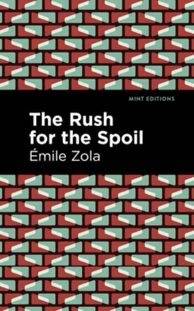 The Rush for the Spoil - Mint Editions - Mile Zola - Böcker - Graphic Arts Books - 9781513282084 - 8 juli 2021