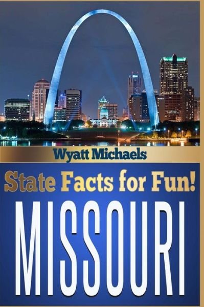 Cover for Wyatt Michaels · State Facts for Fun! Missouri (Paperback Bog) (2015)