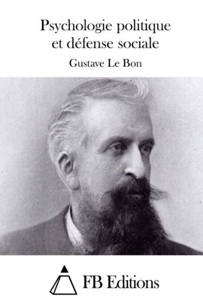 Cover for Gustave Le Bon · Psychologie Politique et Defense Sociale (Paperback Book) (2015)