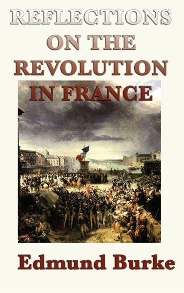 Cover for Edmund III Burke · Reflections on the Revolution in France (Hardcover Book) (2018)