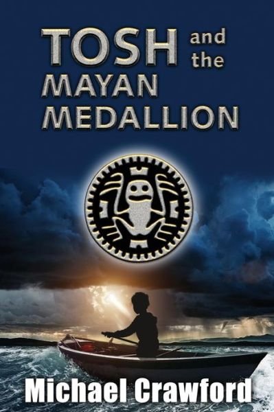 Cover for Michael Crawford · Tosh and the Mayan Medallion (Paperback Book) (2015)