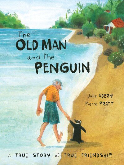 Cover for Julie Abery · The Old Man and the Penguin: A True Story of True Friendship (Hardcover Book) (2020)