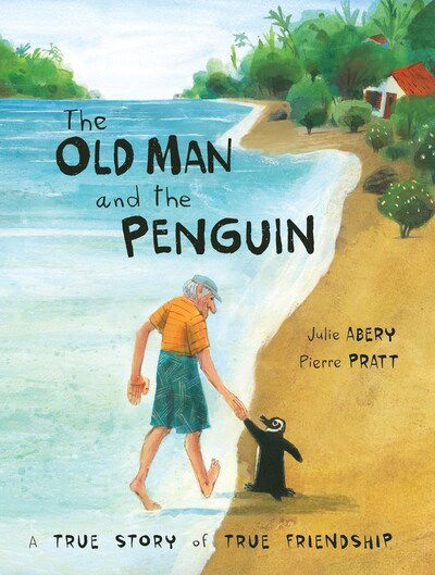 The Old Man and the Penguin: A True Story of True Friendship - Julie Abery - Books - Kids Can Press - 9781525302084 - October 9, 2020