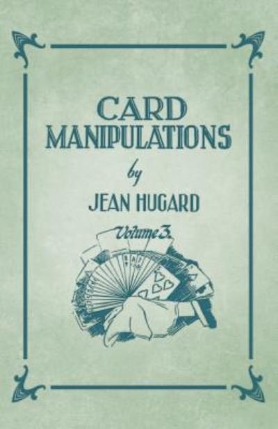 Card Manipulations - Volume 3 - Jean Hugard - Livres - Read Books - 9781528710084 - 14 février 2019