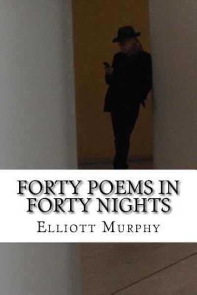 Cover for Elliott Murphy · Forty Poems in Forty Nights (Paperback Book) (2016)