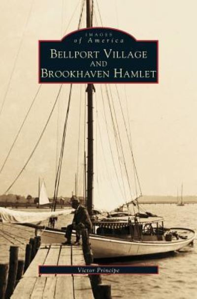Cover for Victor Principe · Bellport Village and Brookhaven Hamlet (Hardcover bog) (2002)