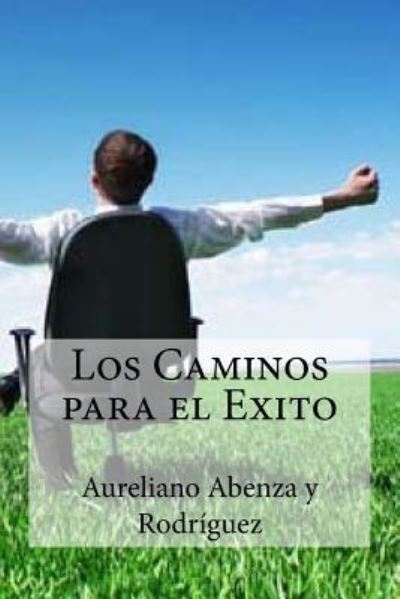 Cover for Aureliano Abenza Y Rodriguez · Los Caminos para el Exito (Paperback Book) (2016)