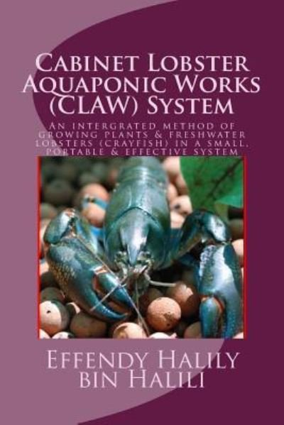 Cover for Effendy Halily Halili · Cabinet-Lobster-Aquaponic-Works (CLAW) System (Paperback Book) (2016)