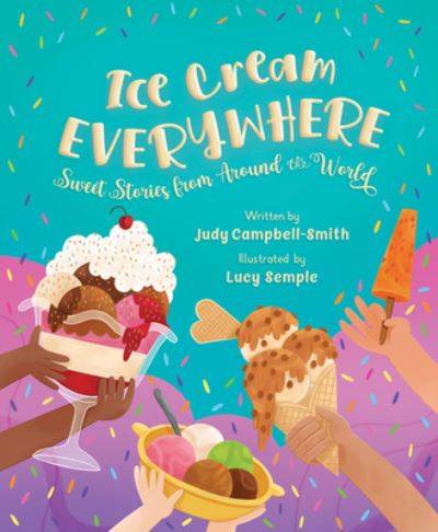 Ice Cream Everywhere - Judy Campbell-Smith - Books - Sleeping Bear Press - 9781534113084 - March 15, 2024